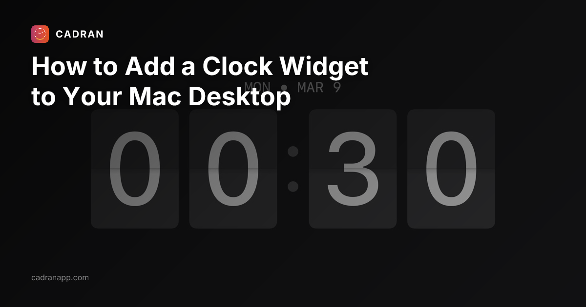 How to Add a Clock Widget to Your Mac Desktop · Cadran